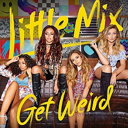 Little Mix: Get Weird is worth the wait!