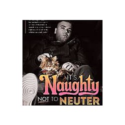 Naughty Boy: It&#039;s naughty not to neuter