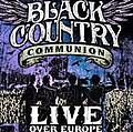 Black Country Communion announce &#039;Live Over Europe&#039; DVD and Blu-ray release - Black Country Communion have confirmed the Monday October 24th UK and European release of their &hellip;